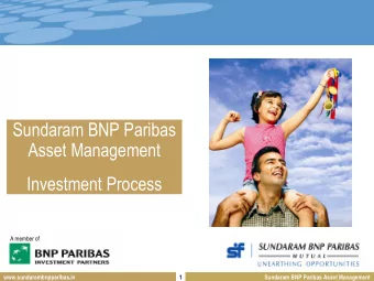 Sundaram BNP Paribas  Asset Management  Investment Process  A member of  www.sundarambnpparibas.in