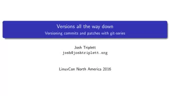 Versions all the way down  Versioning commits and patches with git-series  Josh Triplett