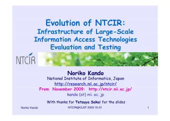 E  Evolution of NTCIR:  l  Infrastructure of Large-Scale  Infrastructure of Large Scale