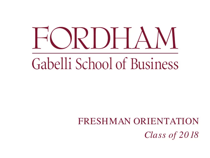 freshman orientation class of 2018 advising basics welcome