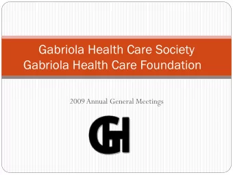 Gabriola Health Care Society  Gabriola Health Care Foundation  2009 Annual General Meetings  Agenda