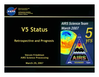 V5 Status  Retrospective and Prognosis  Steven Friedman  AIRS Science Processing  March 29, 2007