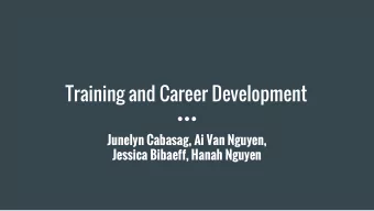 Training and Career Development  Junelyn Cabasag, Ai Van Nguyen,  Jessica Bibaeff, Hanah Nguyen