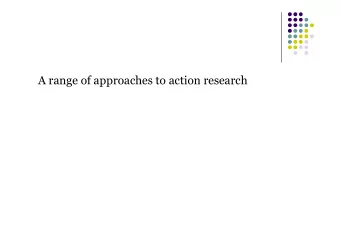 A range of approaches to action research Kurt Lewin (1946)  it is in trying to change social