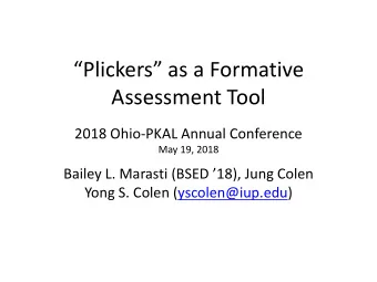 Plickers as a Formative  Assessment Tool  2018 Ohio-PKAL Annual Conference  May 19, 2018