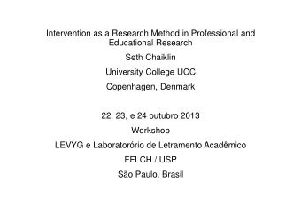 Intervention as a Research Method in Professional and  Educational Research  Seth Chaiklin