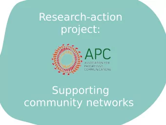 Research-action  project:  Supporting  community networks  UNDERSTANDING APC  APC is an