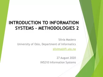 INTRODUCTION TO INFORMATION SYSTEMS  METHODOLOGIES 2  Silvia Masiero  University of Oslo,