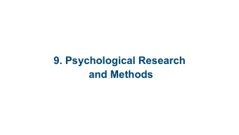 9. Psychological Research   and Methods Research: Big Questions   Why do I need to know