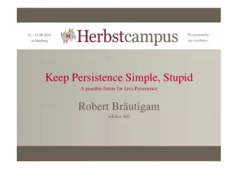 Keep Persistence Simple, Stupid  A possible future for Java Persistence  Robert Brutigam  adidas