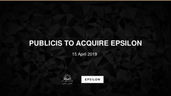 PUBLICIS TO ACQUIRE EPSILON  15 April 2019  DISCLAIMER  Certain information contained in this