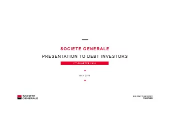 SOCIETE GENERALE  PRESENTATION TO DEBT INVESTORS 1 ST Q UART ER 2018  M A Y  2 0 1 8  DISCLAIMER