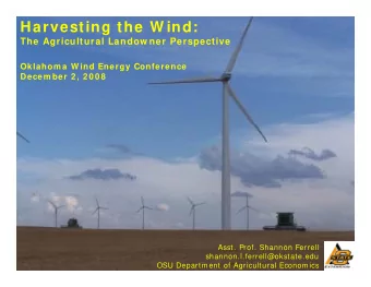 Harvesting the W ind:  The Agricultural Landow ner Perspective  Oklahom a W ind Energy Conference