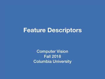 Feature Descriptors  Computer Vision  Fall 2018  Columbia University  Tali Dekel  Tuesday, October