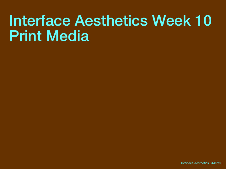 interface aesthetics week 10 print media