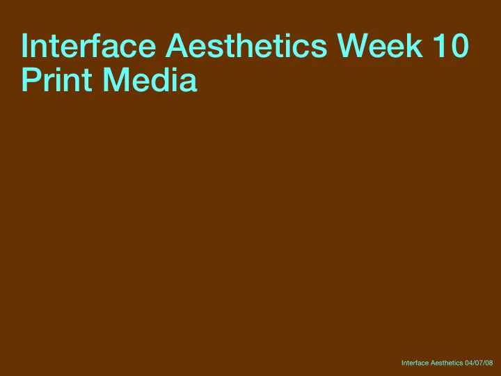 interface aesthetics week 10 print media