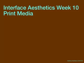 Interface Aesthetics Week 10  Print Media  Interface Aesthetics 04/07/08  OUTLINE  - Print media  -
