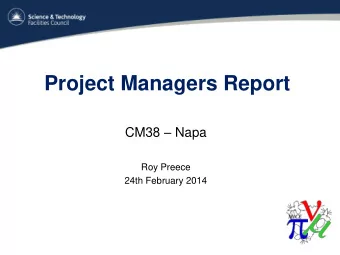 Project Managers Report CM38  Napa  Roy Preece  24th February 2014  Content  Where are we