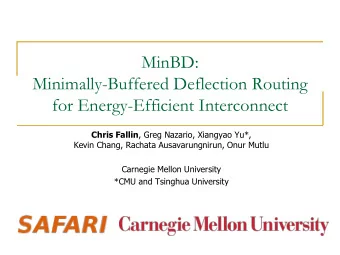 Minimally-Buffered Deflection Routing  for Energy-Efficient Interconnect Chris Fallin , Greg