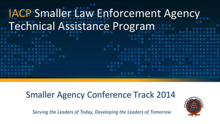 iacp smaller law enforcement agency technical assistance
