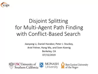Disjoint Splitting  for Multi-Agent Path Finding  with Conflict-Based Search  Jiaoyang Li, Daniel