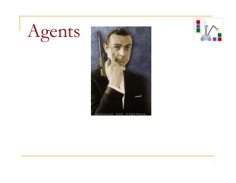 Agents  Whats an agent? n Russell and Norvig: An agent is anything that can be viewed as