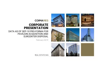 CORPORATE  PRESENTATION  DATA AS OF SEP-18 PRO-FORMA FOR  PAVILION ACQUISITION AND  EURCENTER