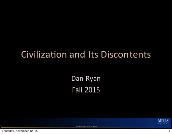 Civiliza'on  and  Its  Discontents  Dan  Ryan  Fall  2015  Division of Social