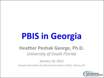 PBIS in Georgia Heather Peshak George, Ph.D.  University of South Florida  January 26, 2015
