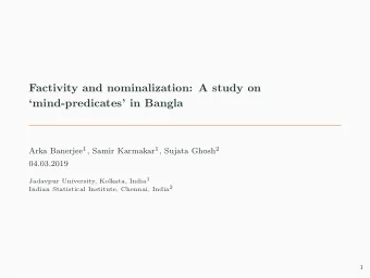 Factivity and nominalization: A study on  mind-predicates in Bangla Arka Banerjee 1 , Samir