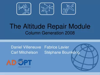 The Altitude Repair Module  Column Generation 2008  Daniel Villeneuve  Fabrice Lavier  Carl