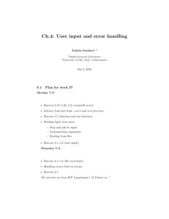 Ch.4: User input and error handling Joakim Sundnes 1 , 2 1 Simula Research Laboratory 2 University