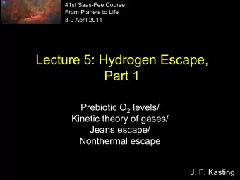 Lecture 5: Hydrogen Escape,  Part 1  Prebiotic O 2  levels/  Kinetic theory of gases/  Jeans