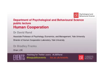 Human Cooperation  Dr David Rand  Associate Professor of Psychology, Economics, and Management,