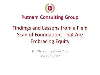 Findings and Lessons from a Field  Scan of Foundations That Are  Embracing Equity  For Philanthropy