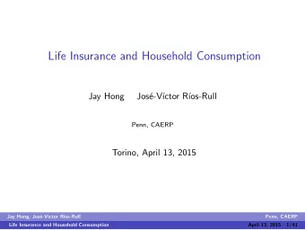 Life Insurance and Household Consumption  Jay Hong  Jos  e-V  ctor R  os-Rull  Penn,