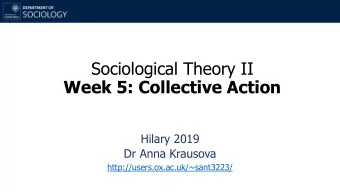 Sociological Theory II  Week 5: Collective Action  Hilary 2019  Dr Anna Krausova