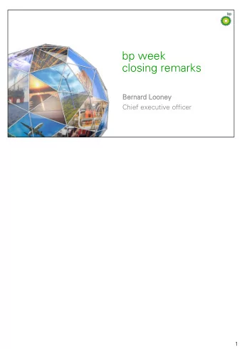 bp week  closing remarks  Bernard  d Looney  ey  Chief executive officer  1 Thank you, Murray for
