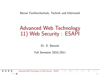 Advanced Web Technology  11) Web Security : ESAPI  Dr. E. Benoist  Fall Semester 2010/2011