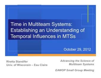 Time in Multiteam Systems:  Establishing an Understanding of  Temporal Influences in MTSs  October