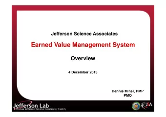 Earned Value Management System  Overview  4 December 2013  Dennis Miner, PMP  PMO  EVMS Source