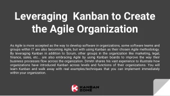 Leveraging  Kanban to Create  the Agile Organization  As Agile is more accepted as the way to