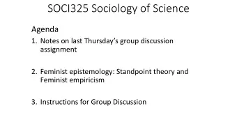 SOCI325 Sociology of Science  Agenda  1. Notes on last Thursdays group discussion  assignment