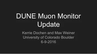 DUNE Muon Monitor  Update  Kerrie Dochen and Max Weiner  University of Colorado Boulder  6-9-2016