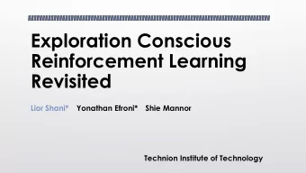 Exploration Conscious  Reinforcement Learning  Revisited  Lior Shani*  Yonathan Efroni*  Shie