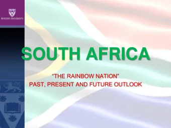 SOUTH AFRICA THE RAINBOW NATION  PAST, PRESENT AND FUTURE OUTLOOK  Geographic profile