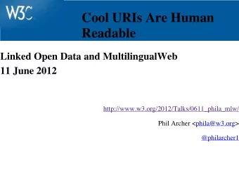 Cool URIs Are Human  Readable  Linked Open Data and MultilingualWeb  11 June 2012