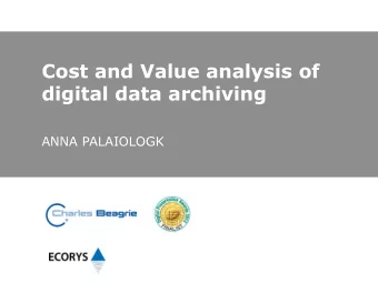 Cost and Value analysis of  digital data archiving  ANNA PALAIOLOGK  Introduction  Costs case study