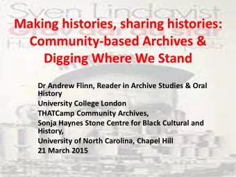 Making histories, sharing histories:  Community-based Archives &amp;  Digging Where We Stand  Dr