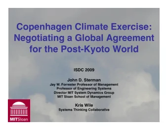 for the Post-Kyoto World  ISDC 2009  John D. Sterman  Jay W. Forrester Professor of Management